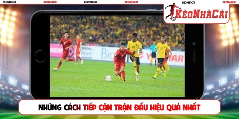 Những cách tiếp cận trận đấu hiệu quả nhất