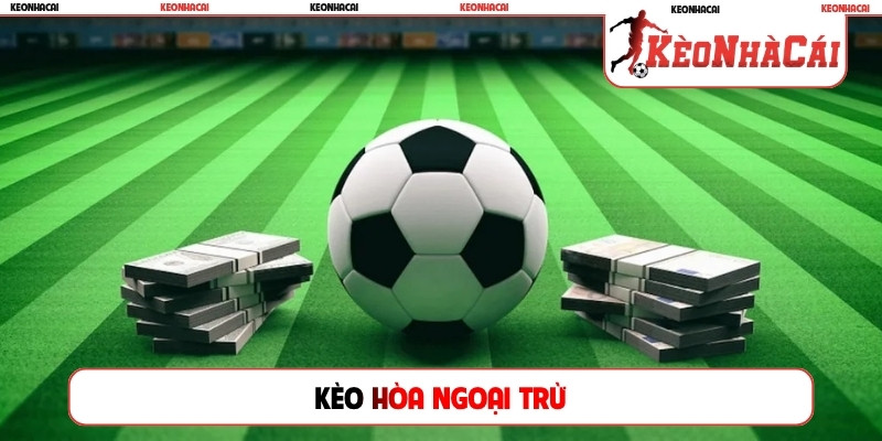 Kèo hòa ngoại trừ