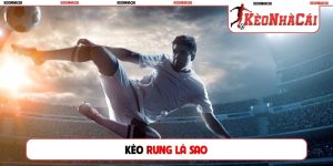 kèo rung là sao