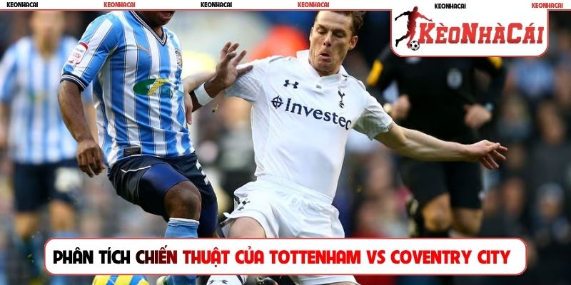 Phân tích chiến thuật của Tottenham vs Coventry City